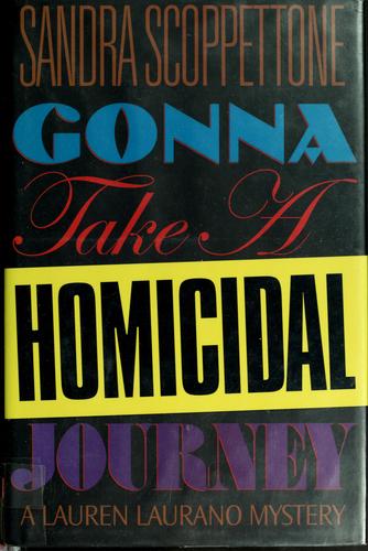 Sandra Scoppettone: Gonna take a homicidal journey (1998, Little, Brown and Co.)