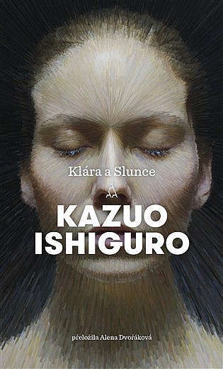 Kazuo Ishiguro, Laura Vives, Mauricio Bach: Klára a Slunce (Hardcover, Czech language, 2022)