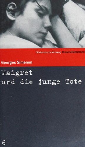 Georges Simenon: Maigret und die junge Tote (German language, 2006, Süddt. Zeitung GmbH)