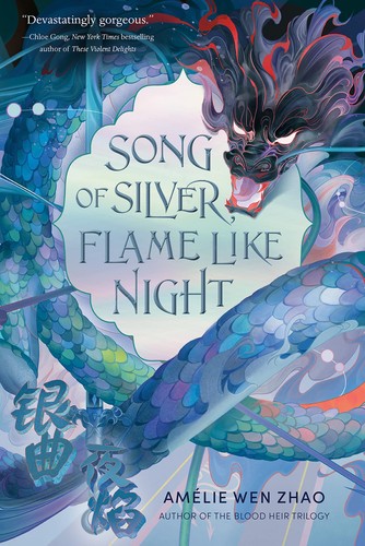 Amélie Wen Zhao: Song of Silver, Flame Like Night (2023, Random House Children's Books)
