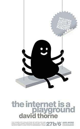 David Thorne: The Internet is a Playground (Paperback, 2009, Fontaine Press)