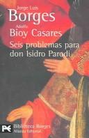 Jorge Luis Borges, Adolfo Bioy Casares: Seis Problemas Para Don Isidro Parodi / Six Problems for Isidro Parodi (Biblioteca De Autor / Author Library) (Paperback, Spanish language, 2003, Alianza)