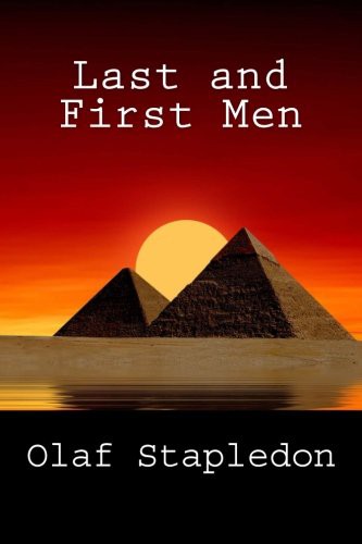 Olaf Stapledon: Last and First Men (Paperback, 2013, Createspace Independent Publishing Platform, CreateSpace Independent Publishing Platform)