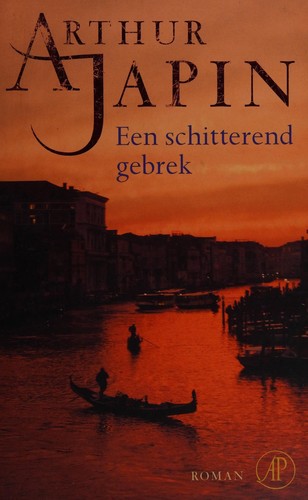Arthur Japin: Een schitterend gebrek (Dutch language, 2010, De Arbeiderspers)