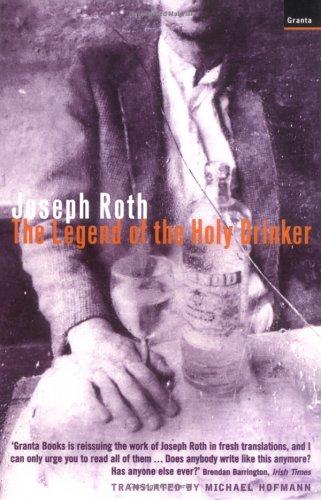 Joseph Roth: The Legend of the Holy Drinker (Paperback, 2001, Granta Books)