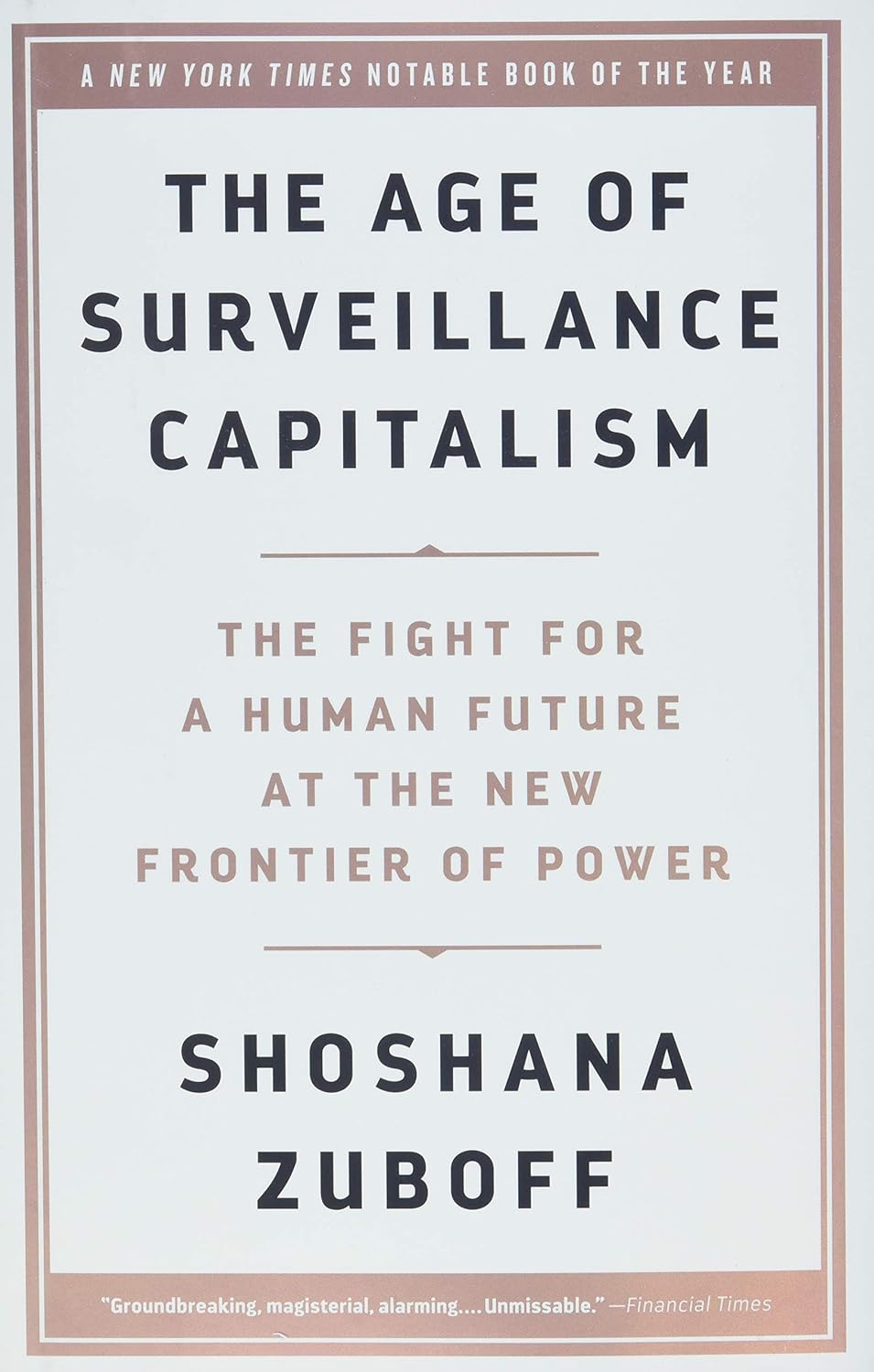 Shoshana Zuboff: The Age of Surveillance Capitalism (2019, Public Affairs)