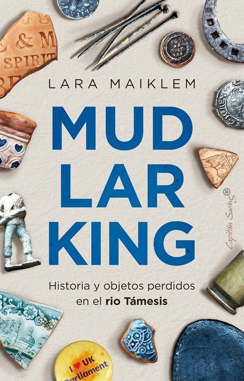 Lucía Barahona, Lara Maiklem: Mudlarking (Paperback, español language, Capitán Swing)
