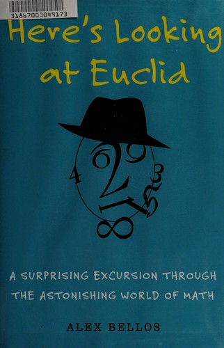 Alex Bellos: Here's looking at Euclid (2010, Free Press)