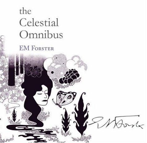 E. M. Forster: The Celestial Omnibus (Signature Collection) (Hardcover, 2005, Snowbooks)