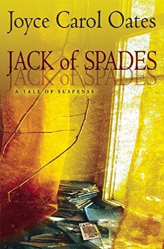 Joyce Carol Oates: Jack of Spades: A Tale of Suspense (2015, Mysterious Press)