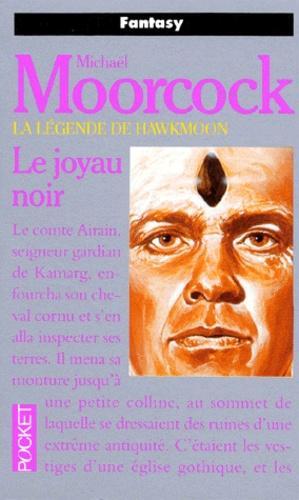 Michael Moorcock: La légende de Hawkmoon, Tome 1 : Le joyau noir (French language, 2006)
