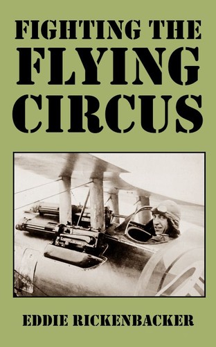 Eddie Rickenbacker: Fighting the Flying Circus (EBook, 2012, Tales End Press)
