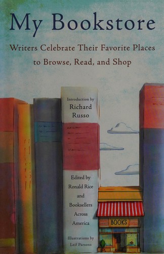 Ronald Rice, Leif Parsons: My bookstore (2012, Black Dog & Leventhal Publishers, Distributed by Workman Pub. Co.)