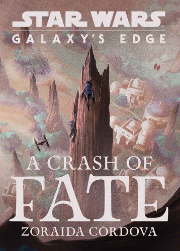Zoraida Córdova: Star Wars: A Crash of Fate (Paperback, 2020, Disney Lucasfilm Press)