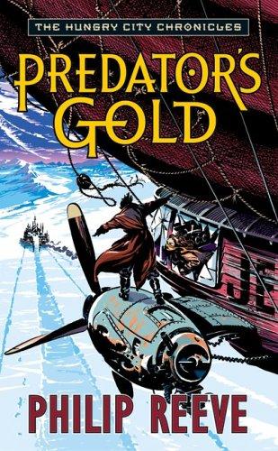 Philip Reeve: Predator's Gold (The Hungry City Chronicles) (2006, Eos)
