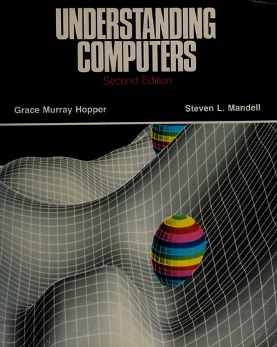Grace Murray Hopper, Steven L. Mandell: Understanding Computers Second Edition (Paperback, 1997, West Publishing Company)