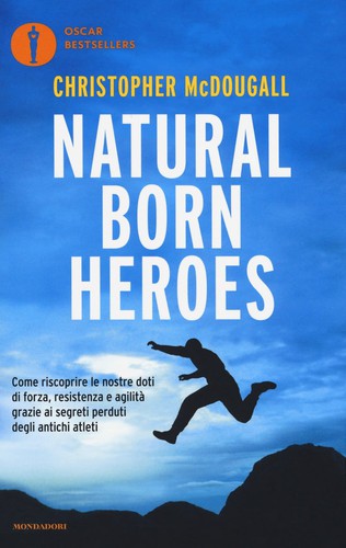 Christopher McDougall: Natural Born Heroes (Paperback, Italian language, 2017, Mondadori)