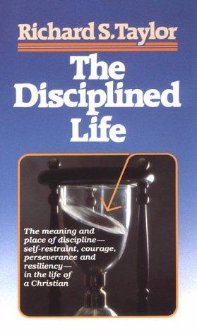 Richard Shelley Taylor: The Disciplined Life (Paperback, 1974, Bethany House Publishers)