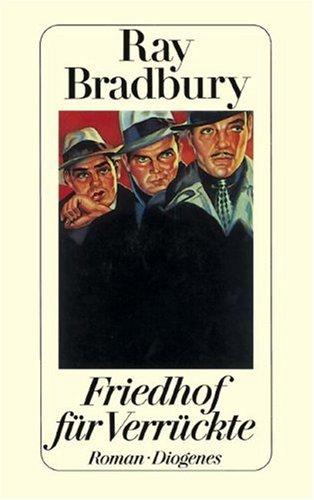 Ray Bradbury: Friedhof für Verrückte. (German language, 1994, Diogenes Verlag)