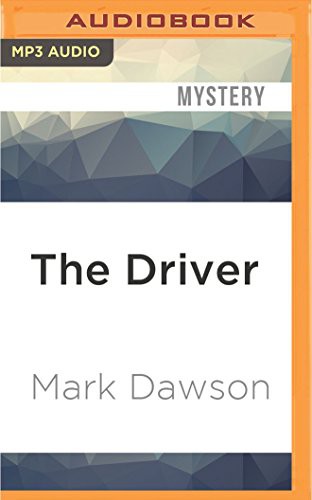 Mark Dawson, David Thorpe: The Driver (AudiobookFormat, 2016, Audible Studios on Brilliance, Audible Studios on Brilliance Audio)