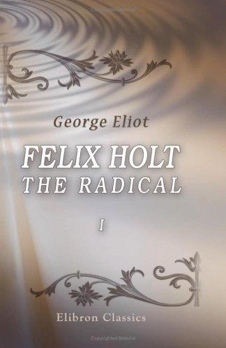 George Eliot: Felix Holt, the Radical (Paperback, 2001, Adamant Media Corporation)