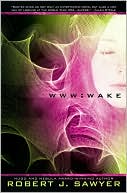 Robert J. Sawyer: WWW: Wake (Hardcover, 2009, Ace Books)