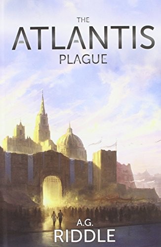 A. G. Riddle: The Atlantis Plague (Hardcover, 2013, A.G. Riddle)