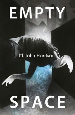 M. John Harrison: Empty Space (Hardcover, 2012, Gollancz)