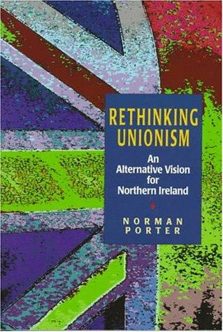 Norman Porter: Rethinking unionism (Paperback, 1996, Blackstaff Press)
