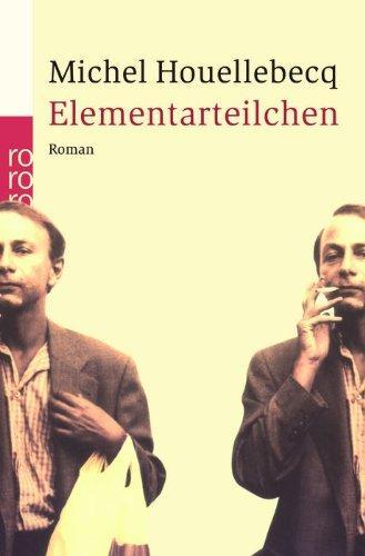 Michel Houellebecq: Elementarteilchen (German language, 2006)