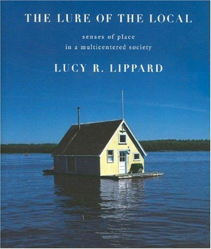Lucy R. Lippard: The Lure of the Local (1998, New Press)