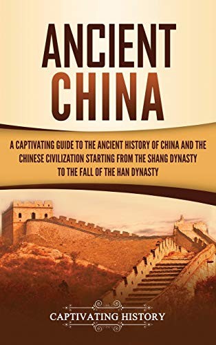 Captivating History: Ancient China (Hardcover, 2019, Captivating History)