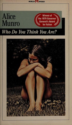Alice Munro: Who do you think you are? (1989, Macmillan of Canada)