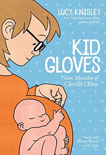 Lucy Knisley: Kid Gloves (Paperback, 2019, First Second)