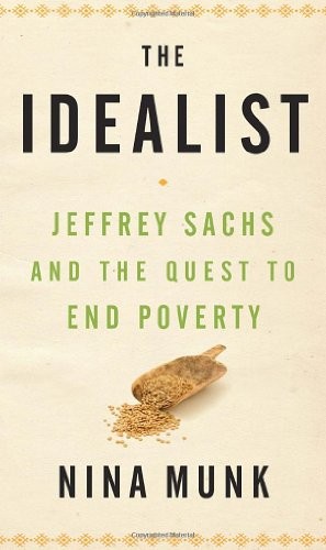 Nina Munk: The Idealist: Jeffrey Sachs and the Quest to End Poverty (2013, Signal)