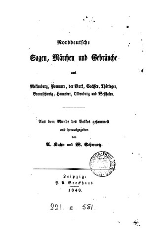 Adalbert Kuhn: Norddeutsche Sagen, Märchen und Gebräuche aus Meklenburg, Pommern, der Mark, Sachsen, Thüringen, Braunschweig, Hannover, Oldenburg und Westfalen (1848, F.A. Brockhaus)
