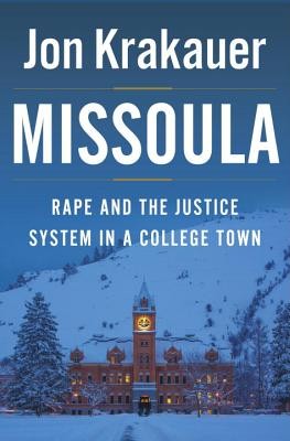 Jon Krakauer: Missoula : rape and the justice system in a college town (2015, Doubleday)