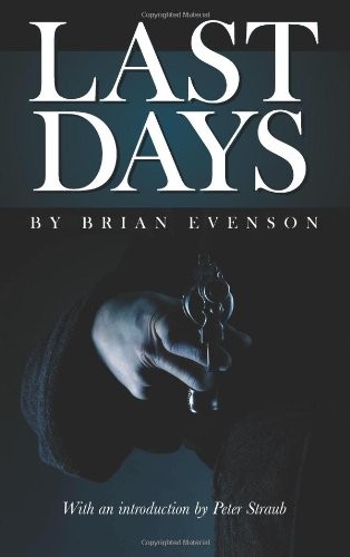 Brian Evenson, Peter Straub: Last Days (Paperback, 2009, Underland Press)
