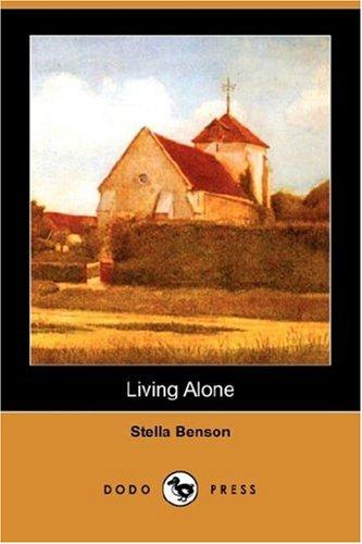 Stella Benson: Living Alone (Dodo Press) (Paperback, 2007, Dodo Press)