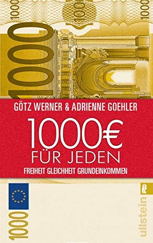 Götz W. Werner, Adrienne Goehler: 1.000 Euro für jeden (Paperback, 2011, Ullstein Taschenbuchvlg.)
