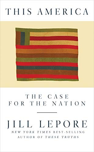Jill Lepore: This America (Hardcover, 2019, Liveright)