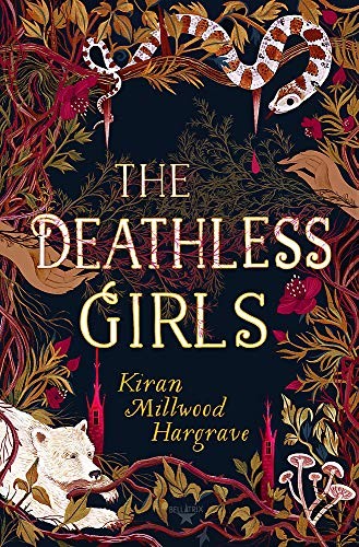 Kiran Millwood Hargrave: The Deathless Girls (Hardcover, 2019, Orion Children's Books)