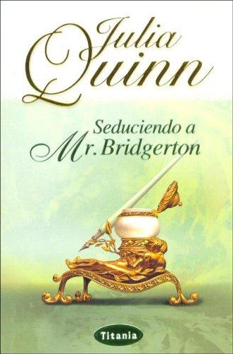 Julia Quinn, Julia Quinn: Seduciendo a Mr. Bridgerton/ Romancing Mister Bridgerton (Paperback, Spanish language, 2005, Titania)