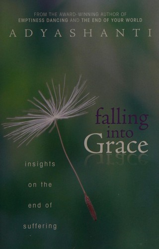 Adyashanti: Falling into grace (2011, Sounds True)