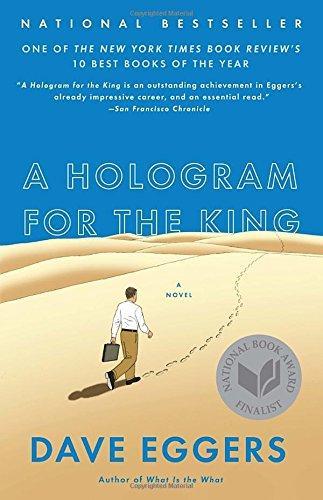 Dave Eggers: A Hologram for the King (2013)