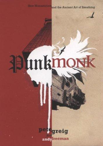 Andy Freeman, Pete Greig, Andy Freeman: Punk Monk (Paperback, 2007, Regal Books)