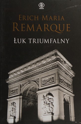 Erich Maria Remarque: Łuk Triumfalny (Polish language, 2009, Dom Wydawniczy REBIS)
