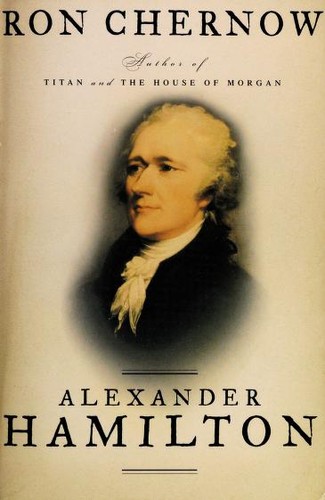Ron Chernow: Alexander Hamilton (Hardcover, 2004, Penguin Press)