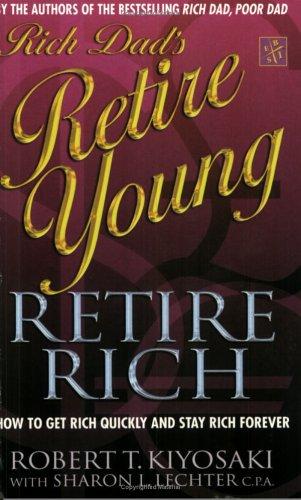 Sharon L. Lechter, Robert T. Kiyosaki: Rich Dad's Retire Young, Retire Rich (Rich Dad) (Paperback, 2003, Time Warner Paperbacks)