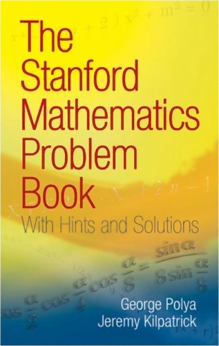 George Pólya: The Stanford mathematics problem book (2009, Dover Publications)